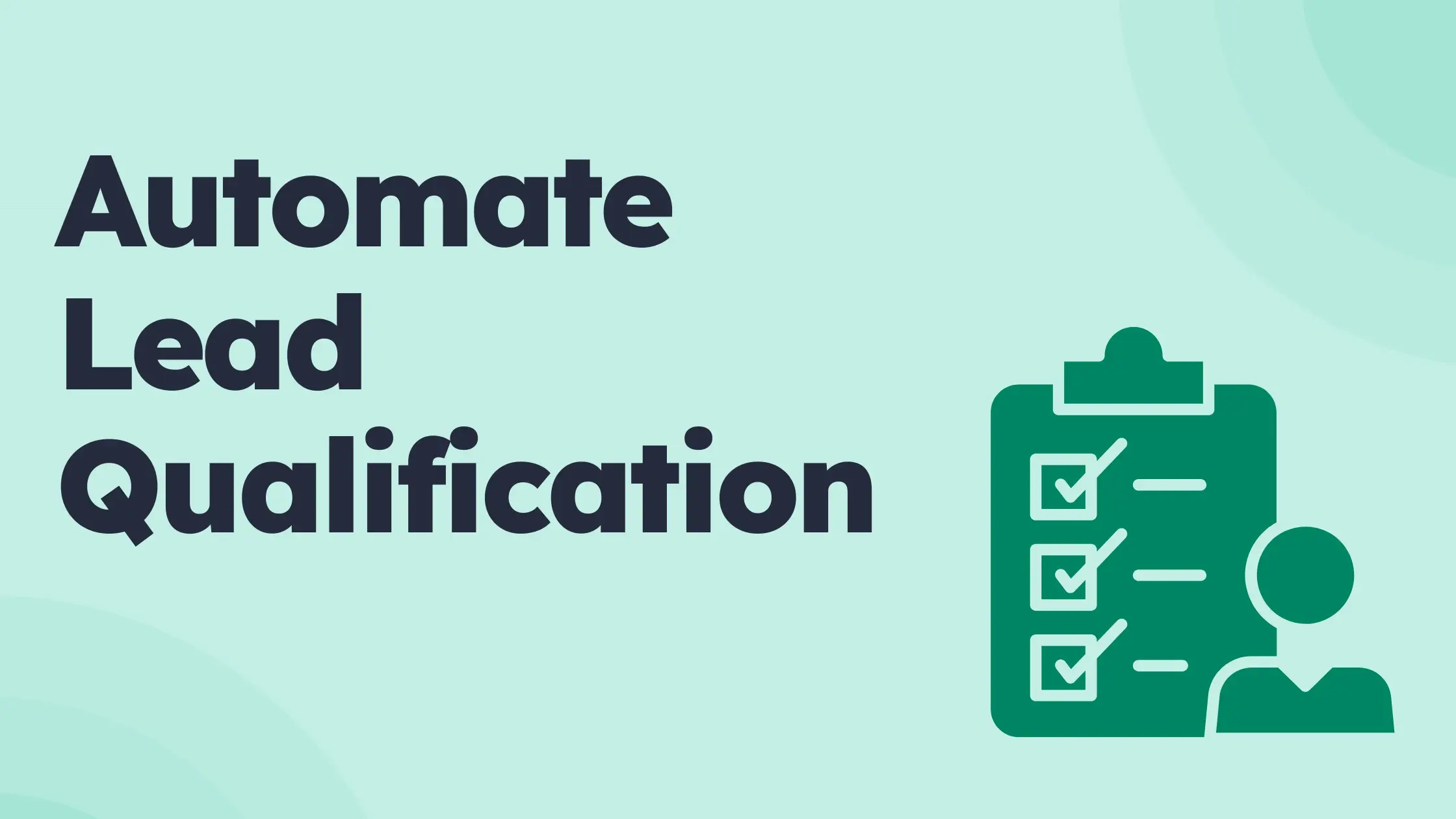 Automate lead qualification